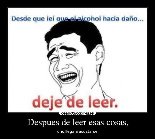 Despues de leer esas cosas, -