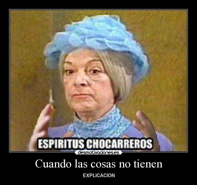 Cuando las cosas no tienen - EXPLICACION