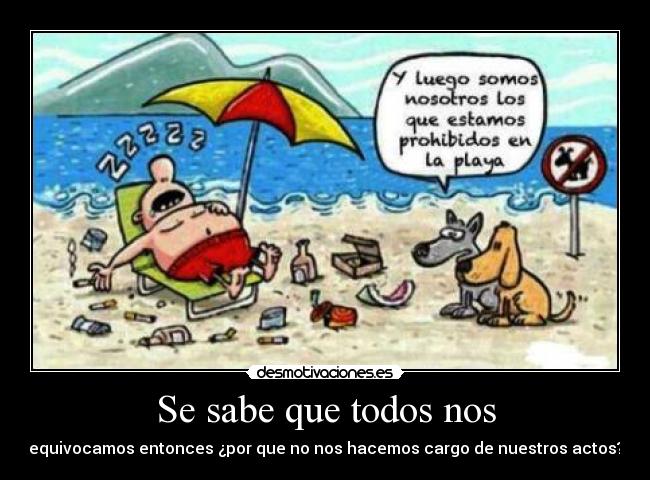 Se sabe que todos nos - equivocamos entonces ¿por que no nos hacemos cargo de nuestros actos?