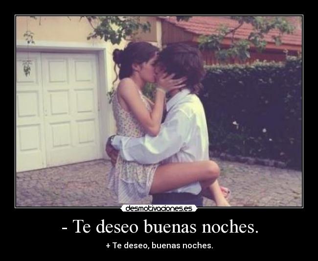 - Te deseo buenas noches. - + Te deseo, buenas noches.