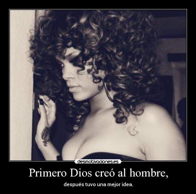 Primero Dios creó al hombre, - 