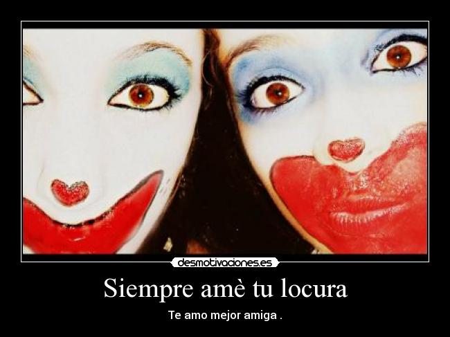 Siempre amè tu locura -