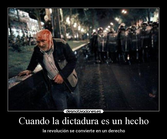 Cuando la dictadura es un hecho - la revolución se convierte en un derecho