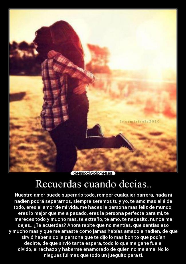 Recuerdas cuando decias.. -