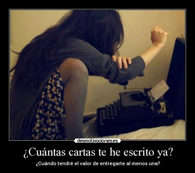 ¿Cuántas cartas te he escrito ya? -