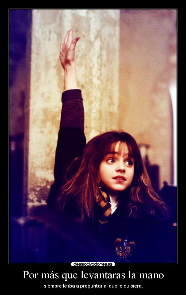 Por más que levantaras la mano -