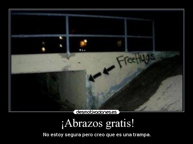 carteles abrazos ajjajajajajajjajajaja fueran julian serrano iria jajajajjajajajaa desmotivaciones