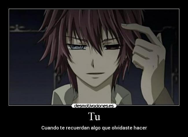 Tu - Cuando te recuerdan algo que olvidaste hacer