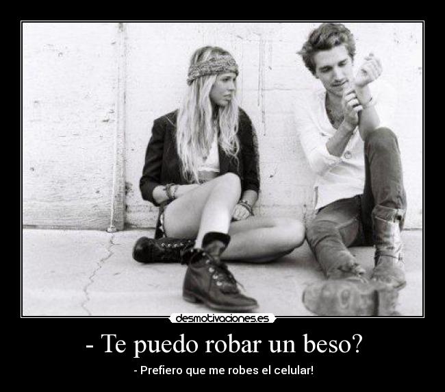 - Te puedo robar un beso? -