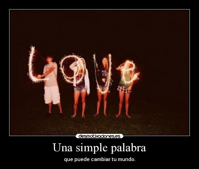 Una simple palabra - que puede cambiar tu mundo.