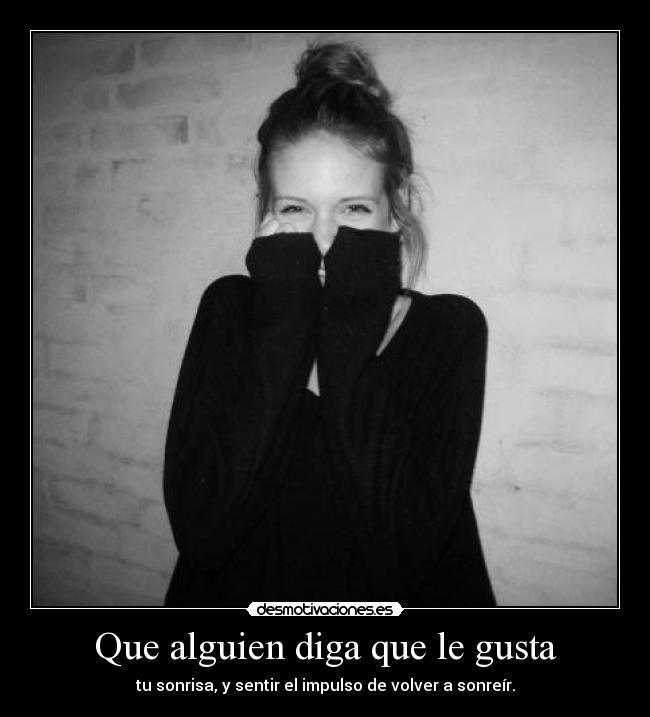 Que alguien diga que le gusta -