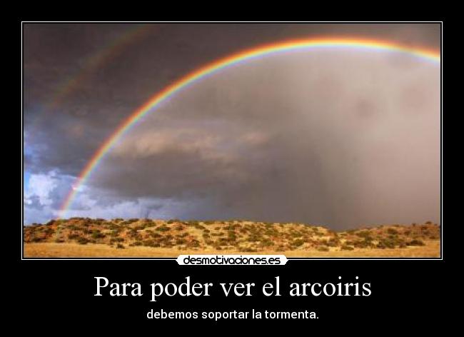 Para poder ver el arcoiris -