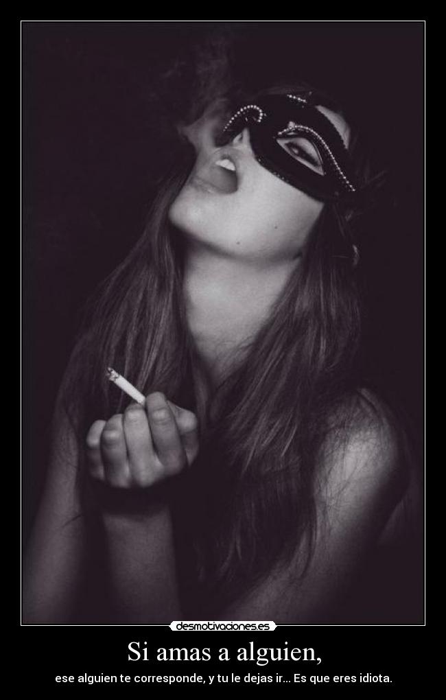 Si amas a alguien, -