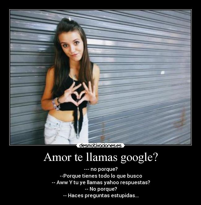 Amor te llamas google? - 
