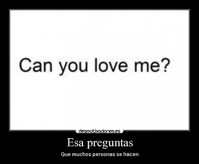Esa preguntas - Que muchos personas se hacen