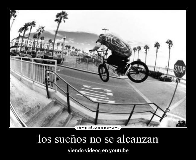 los sueños no se alcanzan - viendo videos en youtube