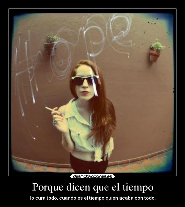 Porque dicen que el tiempo -
