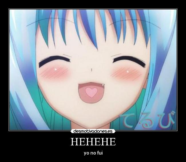 HEHEHE - yo no fui