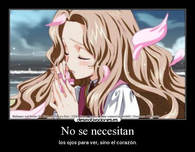 No se necesitan - los ojos para ver, sino el corazón.