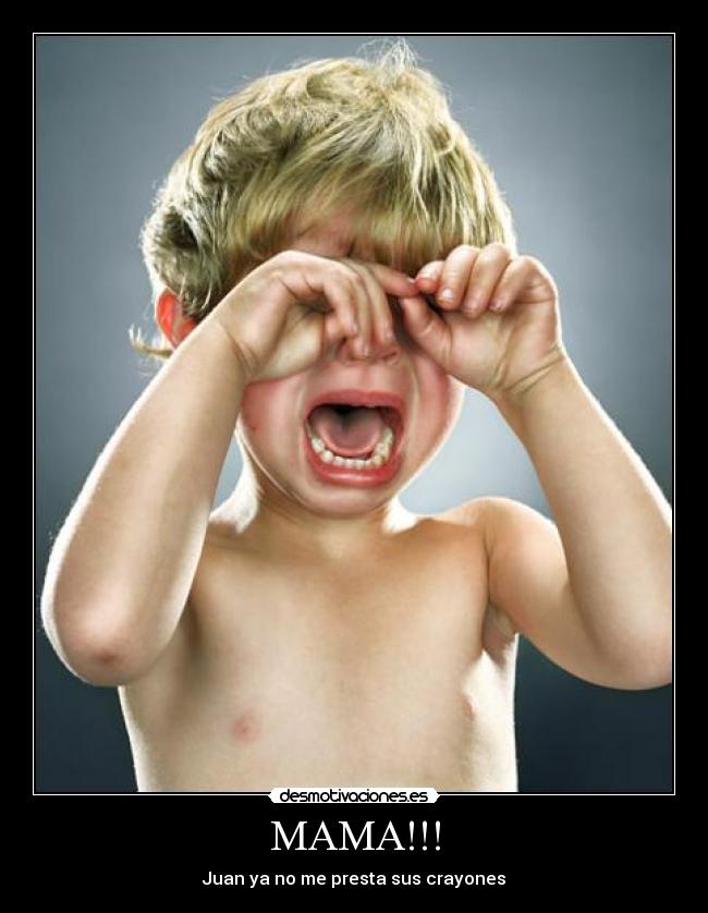 MAMA!!! - Juan ya no me presta sus crayones
