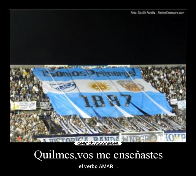 Quilmes,vos me enseñastes - el verbo AMAR ♥ .