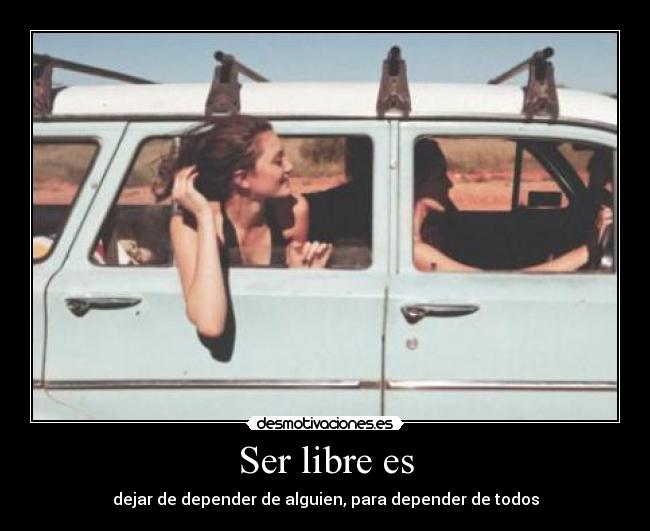 Ser libre es - 