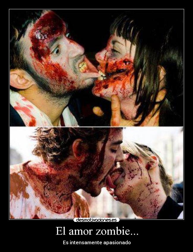 El amor zombie... - Es intensamente apasionado