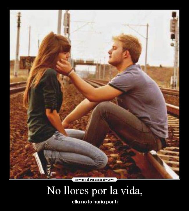 No llores por la vida, - 