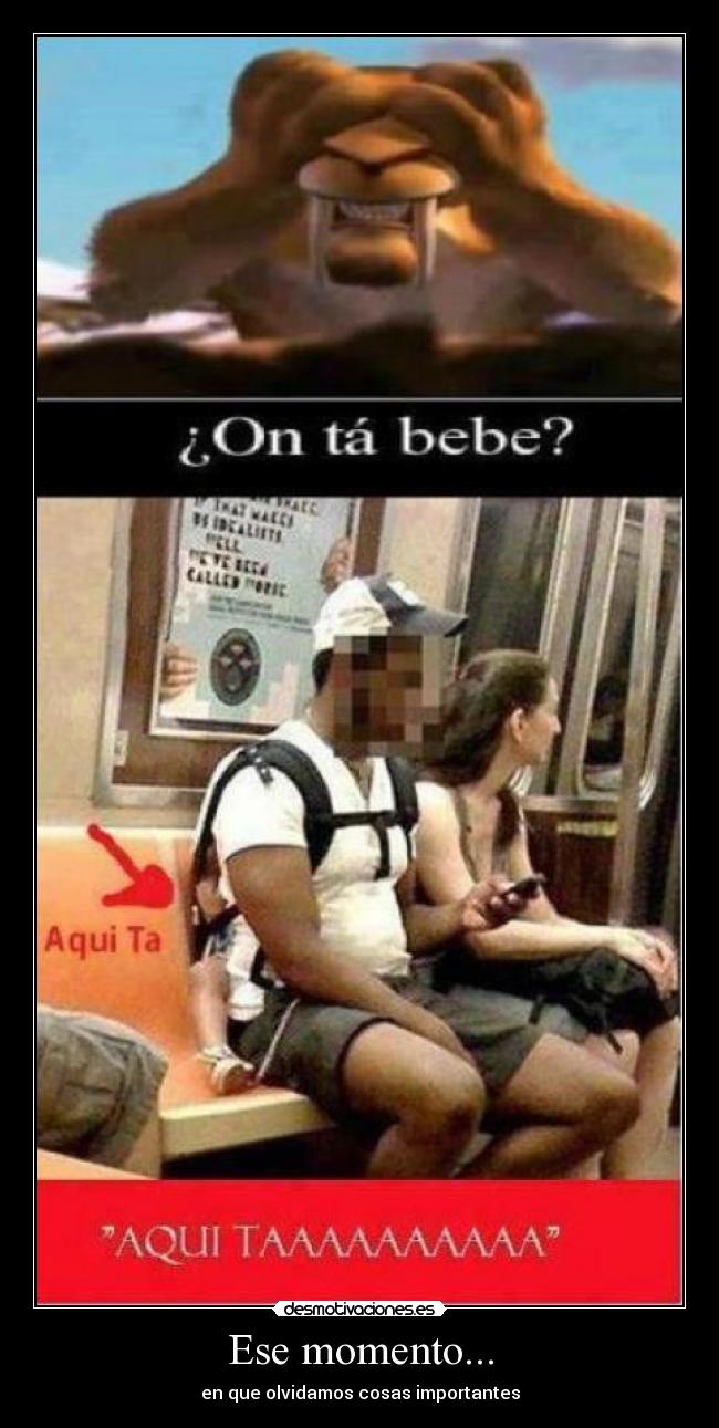 Ese momento... - en que olvidamos cosas importantes