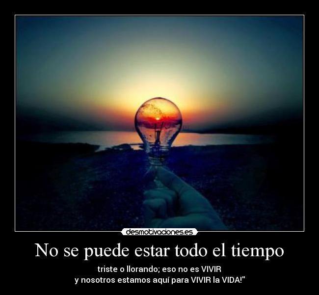 No se puede estar todo el tiempo -