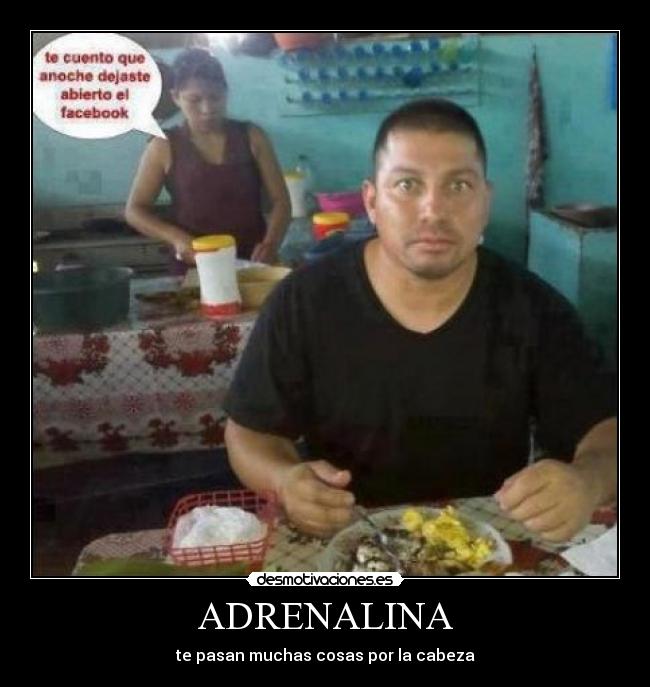 ADRENALINA - te pasan muchas cosas por la cabeza