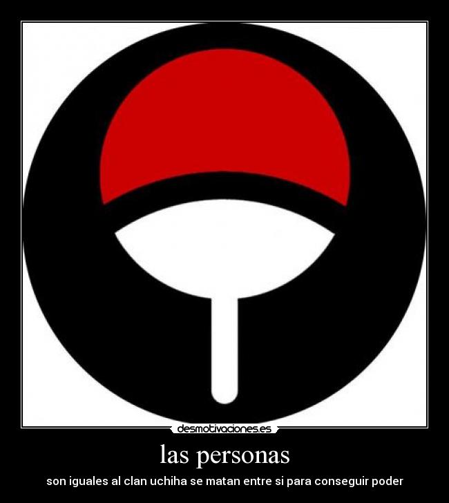 carteles anime muerte otaku odio tristeza venganza etc clan uchiha maldito desmotivaciones