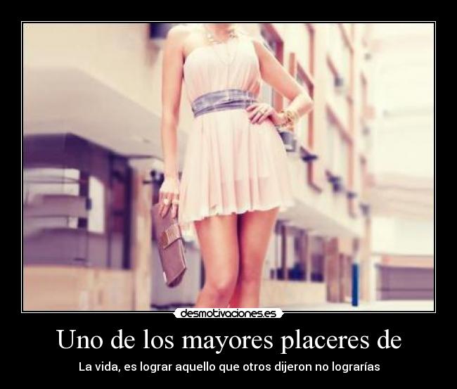 Uno de los mayores placeres de - 