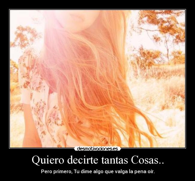 Quiero decirte tantas Cosas.. -