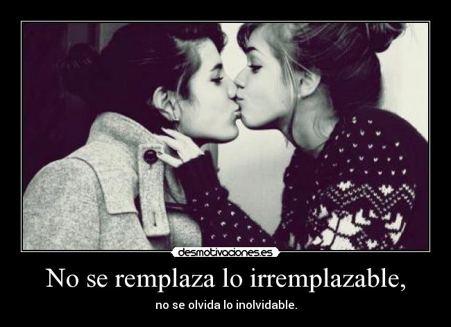 No se remplaza lo irremplazable, - 