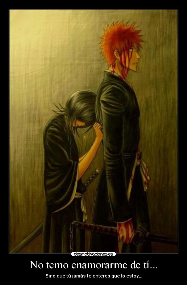 No temo enamorarme de tí... -