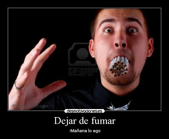 Dejar de fumar - -Mañana lo ago