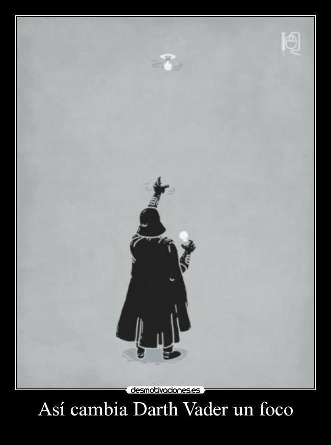 Así cambia Darth Vader un foco -