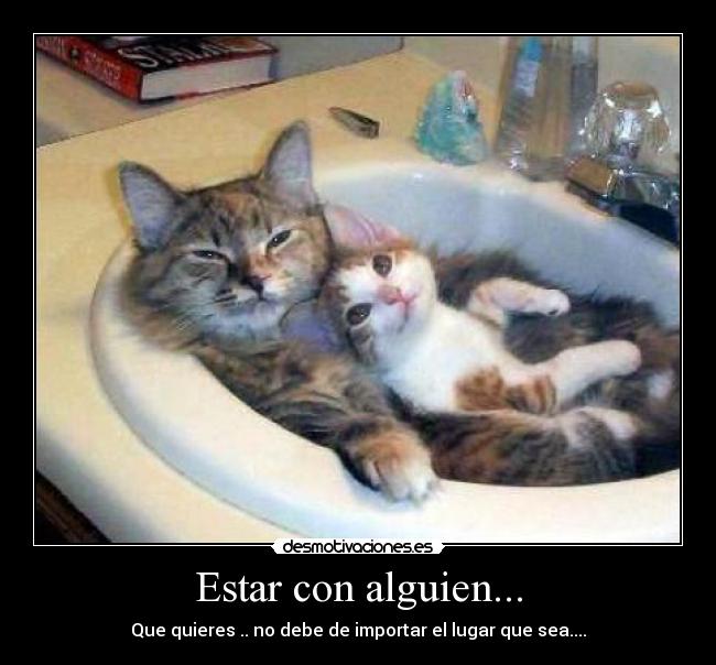 Estar con alguien... - 