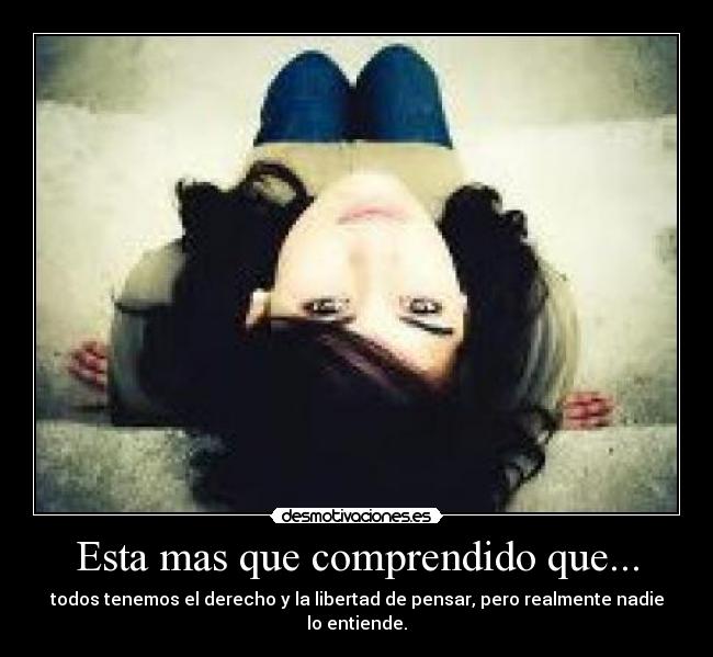 Esta mas que comprendido que... -