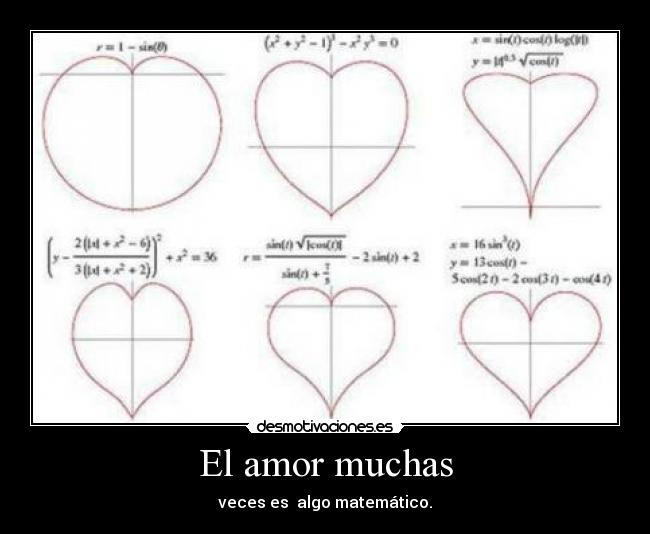 El amor muchas - veces es algo matemático.