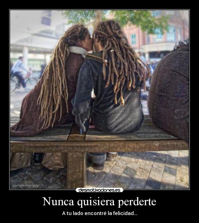 Nunca quisiera perderte -