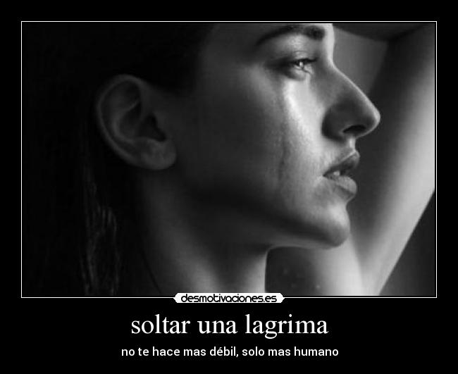 soltar una lagrima - 