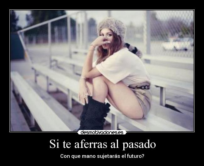 Si te aferras al pasado - 