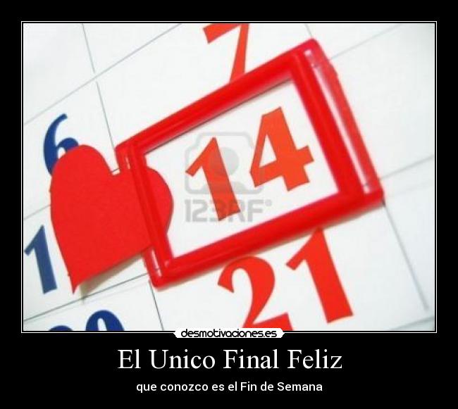 El Unico Final Feliz - que conozco es el Fin de Semana