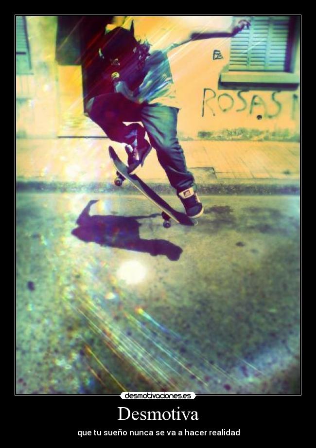 Desmotiva - que tu sueño nunca se va a hacer realidad