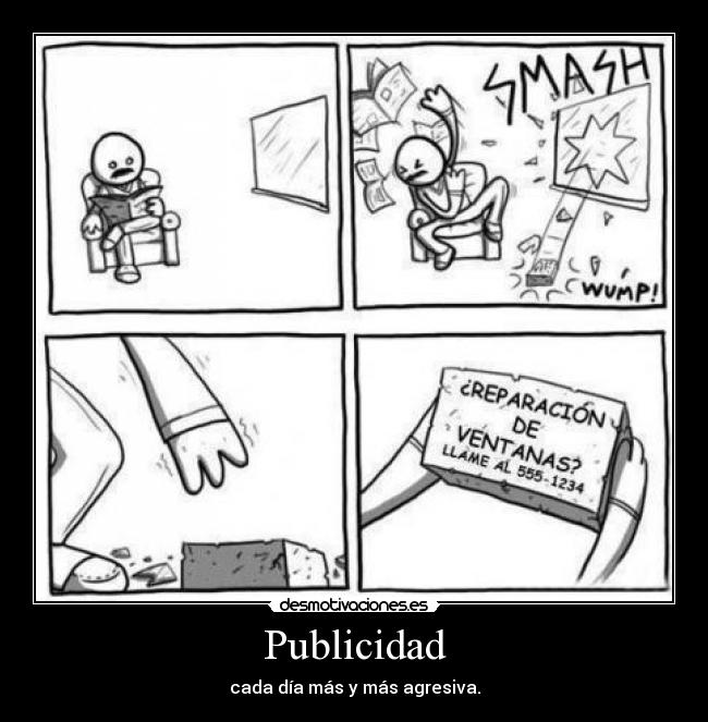 Publicidad - cada día más y más agresiva.