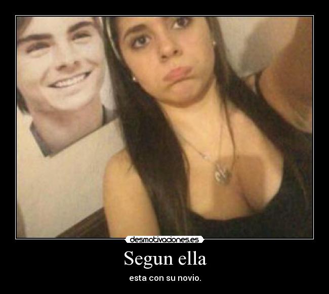 Segun ella - esta con su novio.