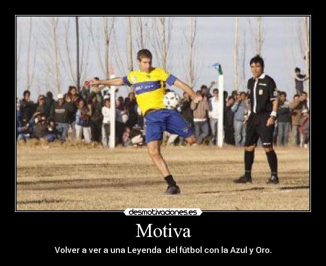 Motiva - Volver a ver a una Leyenda del fútbol con la Azul y Oro.