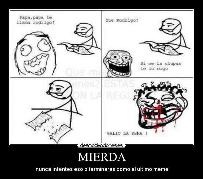 MIERDA - nunca intentes eso o terminaras como el ultimo meme